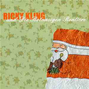 Ricky Kling Und Die Rotnasigen Rentiere - Ricky Kling Und Die Rotnasigen Rentiere mp3 album