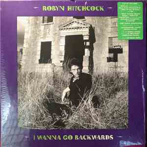 Robyn Hitchcock - I Wanna Go Backwards mp3 album