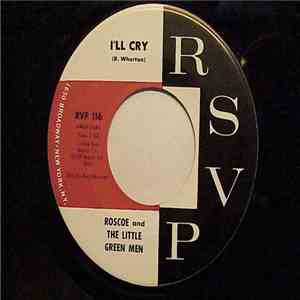 Roscoe And Little Green Men - I'LL Cry / You Don't Believe Me mp3 album