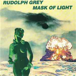 Rudolph Grey - Mask Of Light mp3 album