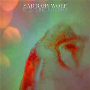 Sad Baby Wolf - Electric Sounds mp3 album
