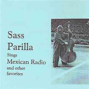 Sass Parilla - Sings Mexican Radio And Other Favorites mp3 album