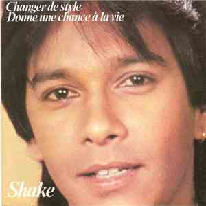 Shake  - Changer De Style / Donne Une Chance À La Vie mp3 album
