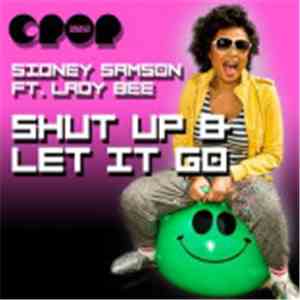 Sidney Samson Featuring Lady Bee - Shut Up & Let It Go mp3 album