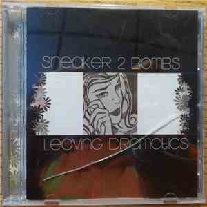 Sneaker 2 Bombs - Leaving Dramatics mp3 album