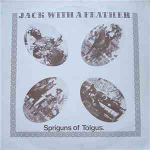 Spriguns Of Tolgus - Jack With A Feather mp3 album