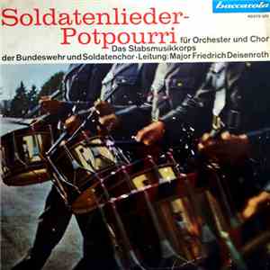 Stabsmusikkorps Der Bundeswehr Und Soldatenchor , Leitung: Major Friedrich Deisenroth - Soldatenlieder-Potpourri mp3 album