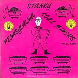 Stanky & His Pennsylvania Coal Miners - Stanky And His Pennsylvania Coal Miners Polka Band mp3 album