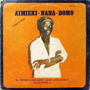 Sunday O. Oghagbon (Alias Azise Of Benin: Ulele - Junior) - Aimieki-Nana-Domo mp3 album