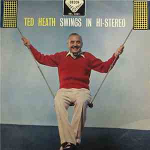 Ted Heath And His Music - Ted Heath Swings In Hi-Stereo mp3 album