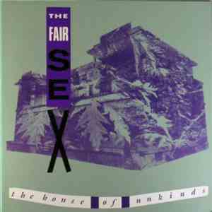 The Fair Sex - The House Of Unkinds mp3 album