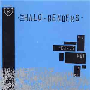 The Halo Benders - The Rebels Not In mp3 album