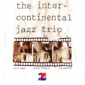 The Intercontinental Jazz Trio - Live At The Bimhuis mp3 album