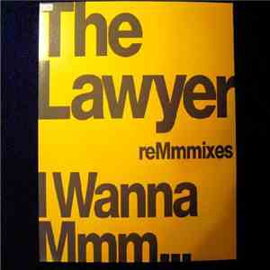 The Lawyer - I Wanna Mmm... reMmmixes mp3 album