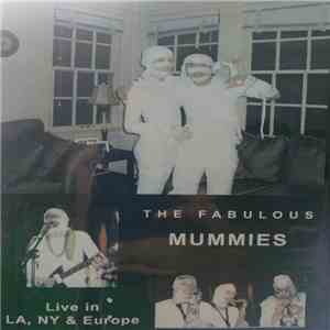 The Mummies - Live In NY, LA & Europe mp3 album