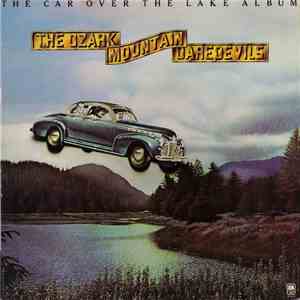 The Ozark Mountain Daredevils - The Car Over The Lake Album mp3 album
