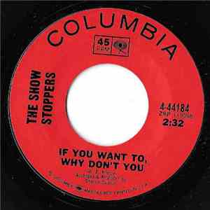 The Show Stoppers  - If You Want To, Why Don't You mp3 album