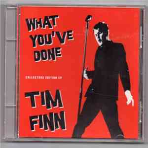 Tim Finn - What You've Done mp3 album