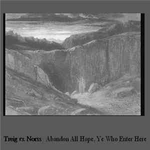 Treig / Norss - Abandon All Hope, Ye Who Enter Here mp3 album
