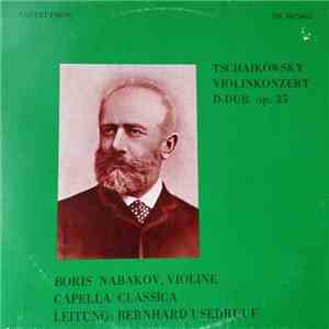 Tschaikowsky, Boris Nabakov, Capella Classica, Bernhard Usedruuf - Violinkonzert D-Dur Op. 35 mp3 album