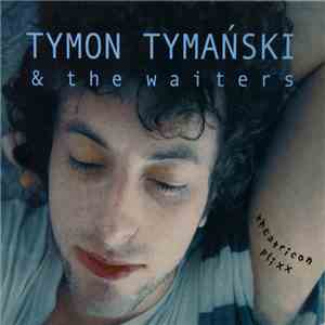 Tymon Tymański & The Waiters - Theatricon Plixx mp3 album