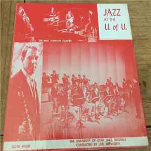 University Of Utah Jazz Ensemble & University Of Utah Jazz Quintet & University Of Utah Dixieland Ensemble & Mike Johnson Quartet With Lloyd Miller - Jazz At The University Of Utah mp3 album