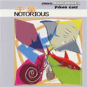 Various - Chiba Notorious - Tribute To Nukey Pikes (Pikes Disc) mp3 album