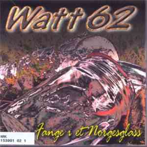 Watt 62 - Fange I Et Norgesglass mp3 album
