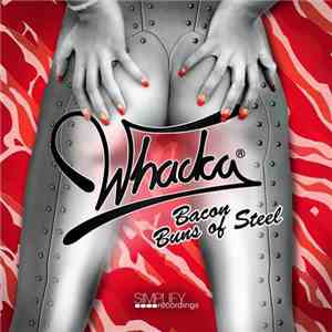 Whacka - Bacon / Buns Of Steel mp3 album