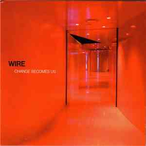 Wire - Change Becomes Us mp3 album