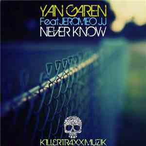 Yan Garen, Jeromeo JJ - Never Know mp3 album