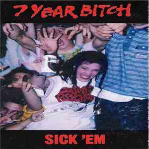 7 Year Bitch - Sick 'Em mp3 album