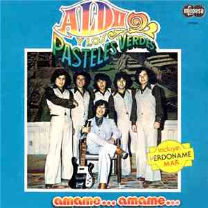 Aldo  Y Los Pasteles Verdes - Amame... Amame... mp3 album