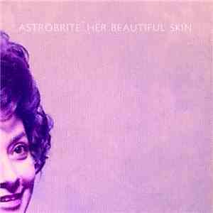 astrobrite - Her Beautiful Skin mp3 album