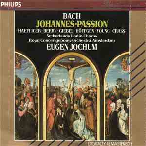 Bach / Haefliger - Berry - Giebel - Höffgen - Young - Crass - Netherlands Radio Chorus - Royal Concertgebouw Orchestra, Amsterdam - Eugen Jochum - Johannes-Passion mp3 album