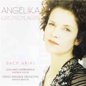 Bach, Angelika Kirchschlager, Giuliano Carmignola, Venice Baroque Orchestra, Andrea Marcon - Arias mp3 album