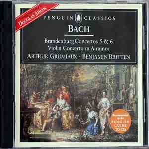 Bach, Arthur Grumiaux, Benjamin Britten - Brandenburg Concertos 5 & 6 / Violin Concerto In A Minor mp3 album