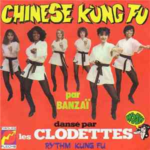 Banzaï / Les Clodettes - Chinese Kung Fu / Rythm Kung Fu mp3 album