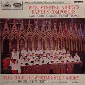 Blow, Croft, Gibbons, Purcell, Whyte - The Choir Of Westminster Abbey, Douglas Guest, Simon Preston - Westminster Abbey's Famous Composers mp3 album