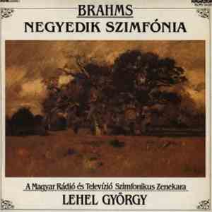 Brahms - Lehel György, Orchestra Of The Hungarian Radio And Television - Negyedik Szimfónia (Symphonie Nr. 4 in E Minor, Op. 98) mp3 album