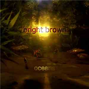 Bright Brown - Oceans mp3 album