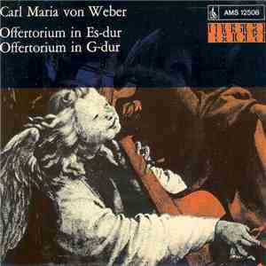 Carl Maria Von Weber - Offertorium In Es-dur / Offertorium In G-dur mp3 album