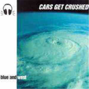Cars Get Crushed - Blue And West mp3 album