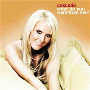 Cascada - What Do You Want From Me? mp3 album