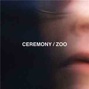 Ceremony  - Zoo mp3 album