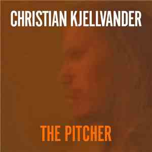 Christian Kjellvander - The Pitcher mp3 album