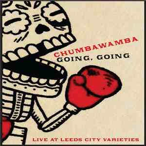 Chumbawamba - Going, Going - Live At Leeds City Varieties mp3 album