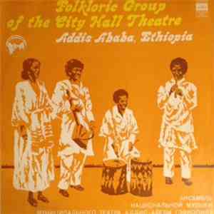 City Hall Theatre Folkloric Group Of Addis Ababa - City Hall Theatre Folkloric Group Of Addis Ababa (Ethiopia) mp3 album