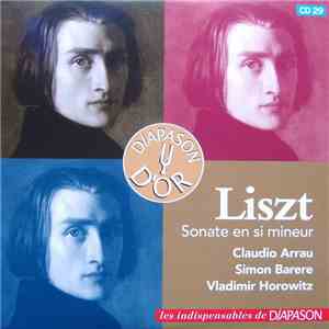 Claudio Arrau, Simon Barere, Vladimir Horowitz / Liszt - Sonate En Si Mineur mp3 album