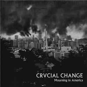 Crvcial Change - Mourning In America mp3 album